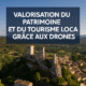 valorisation du patrimoine grace au drone